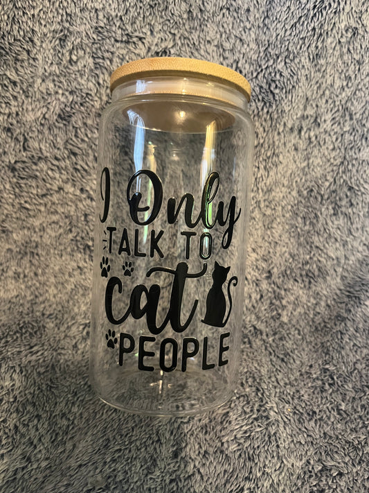 I only talk to cat people drinking glass