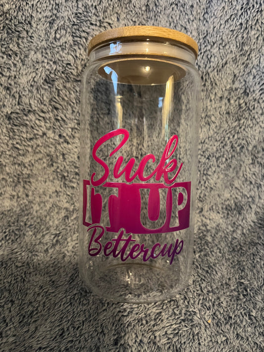 Suck it up buttercup drinking glass